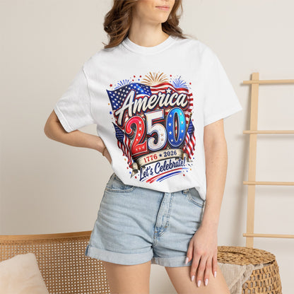 America 250 Celebration T-Shirt — "America 250: 1776–2026, Let's Celebrate" Patriotic Independence Day Tee