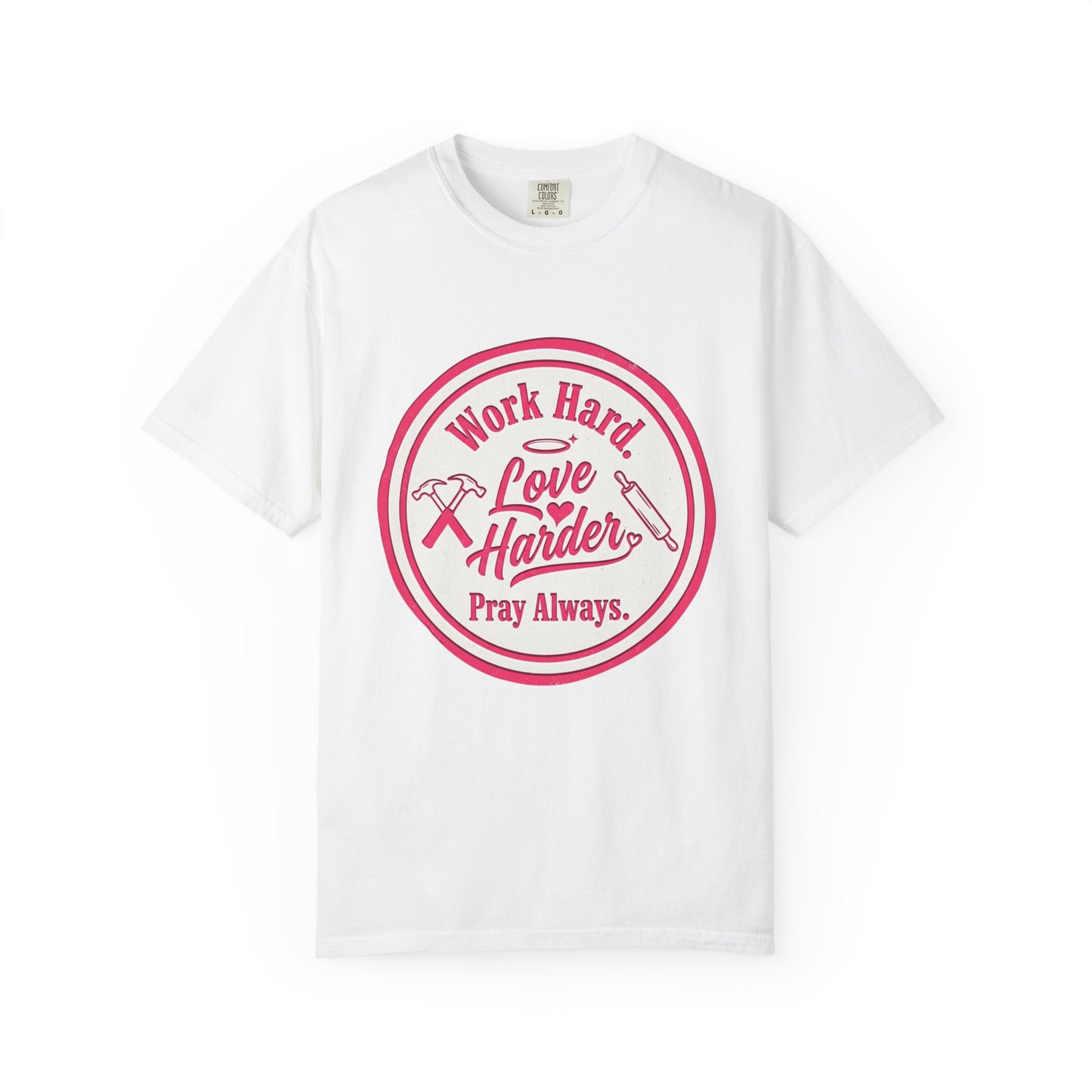 Work Hard, Love Harder Graphic T-Shirt — Pray Always Inspirational Tee