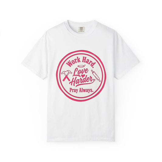 Work Hard, Love Harder Graphic T-Shirt — Pray Always Inspirational Tee