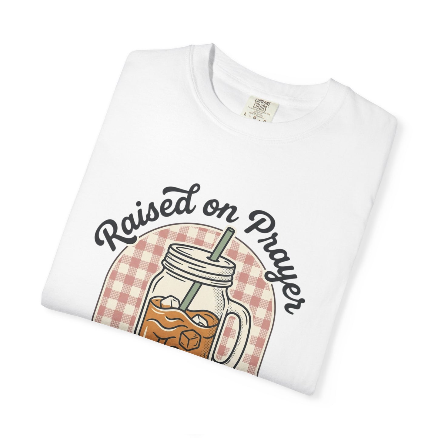 Raised on Prayer & Iced Tea T-Shirt