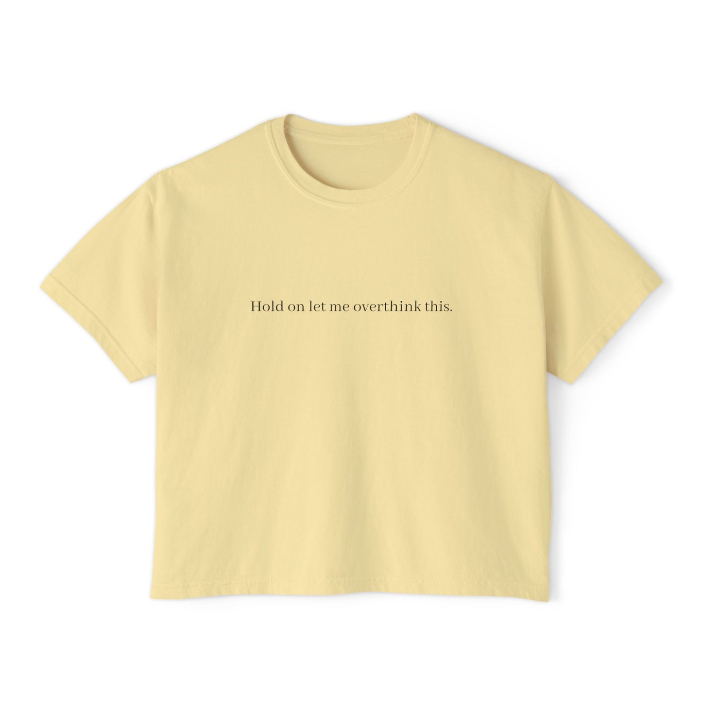 Boxy Tee — Minimal "Hold on to me: overthink less" Women's Cropped T-Shirt
