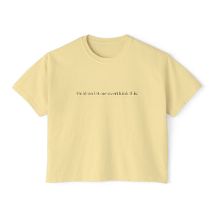 Boxy Tee — Minimal "Hold on to me: overthink less" Women's Cropped T-Shirt