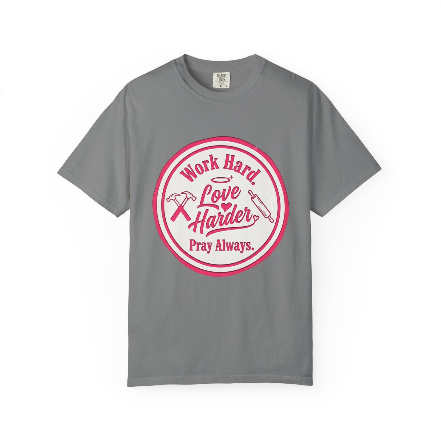 Work Hard, Love Harder Graphic T-Shirt — Pray Always Inspirational Tee