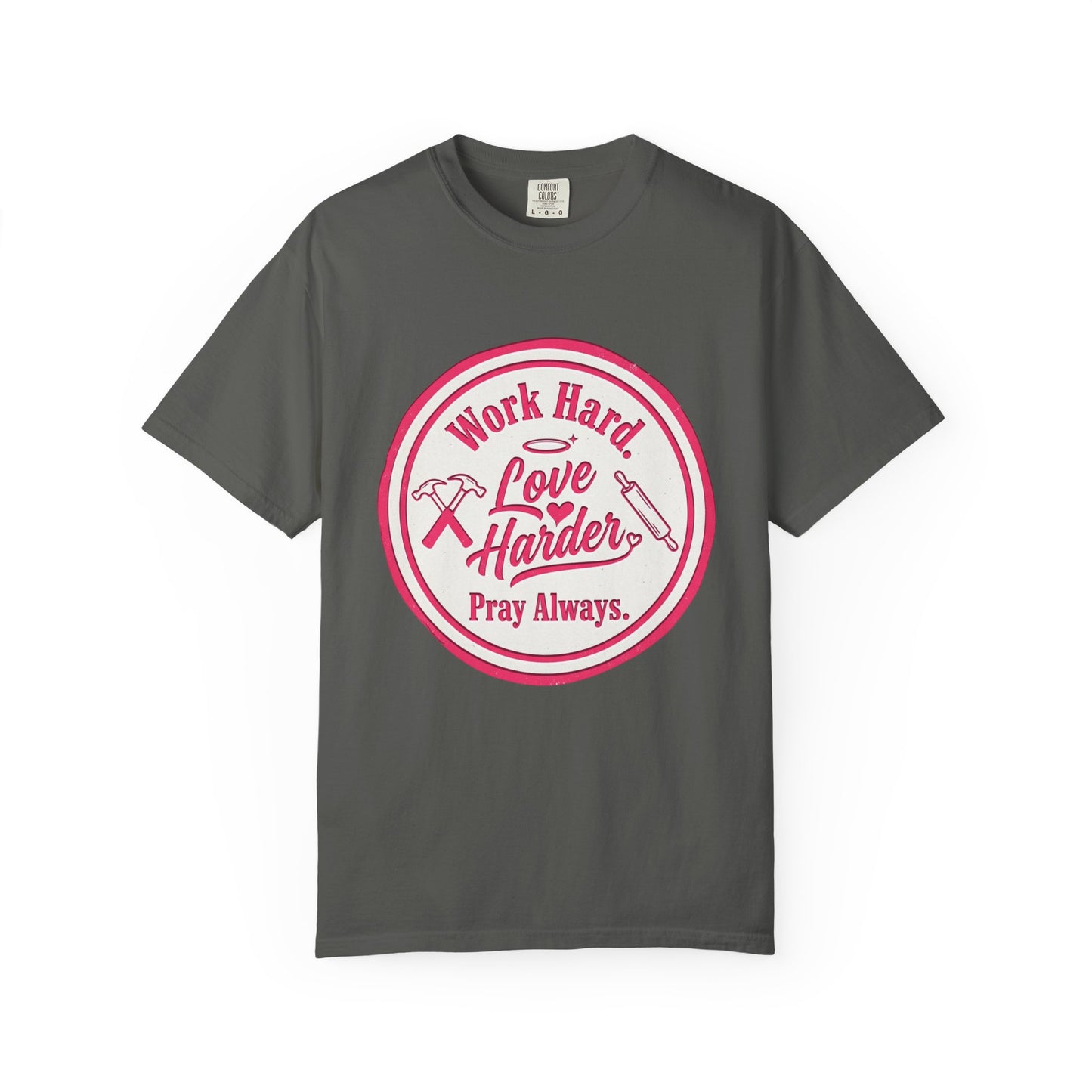 Work Hard, Love Harder Graphic T-Shirt — Pray Always Inspirational Tee