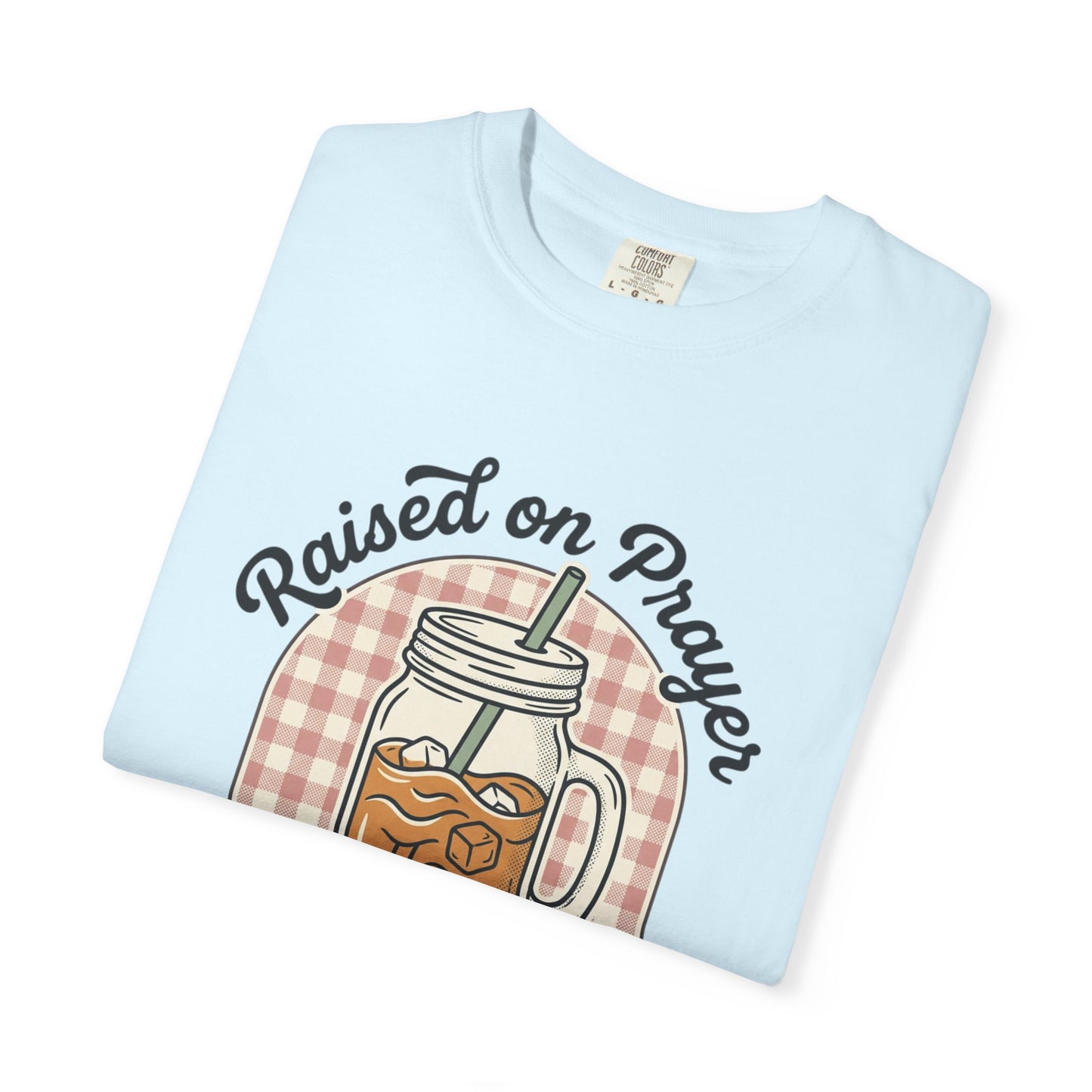 Raised on Prayer & Iced Tea T-Shirt