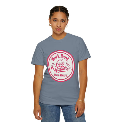 Work Hard, Love Harder Graphic T-Shirt — Pray Always Inspirational Tee