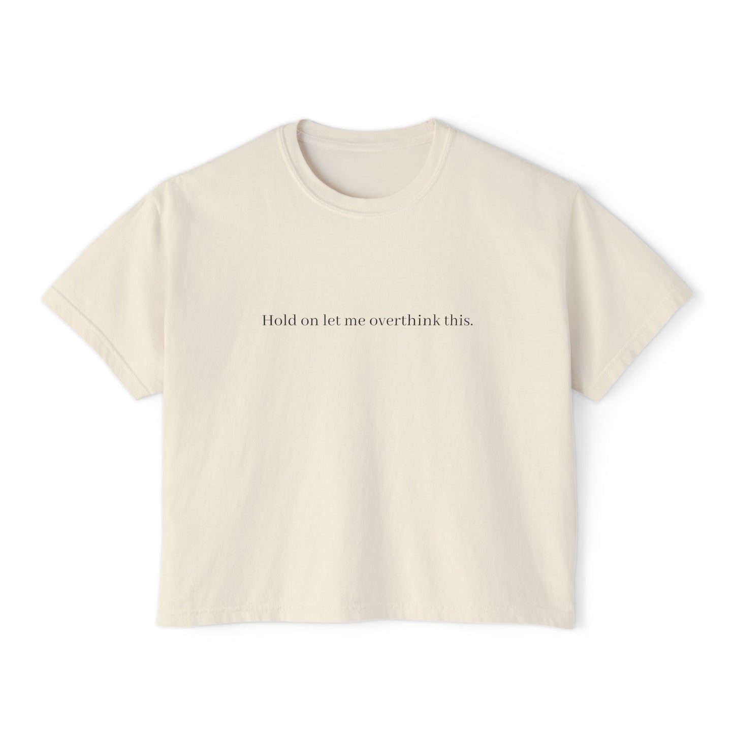 Boxy Tee — Minimal "Hold on to me: overthink less" Women's Cropped T-Shirt