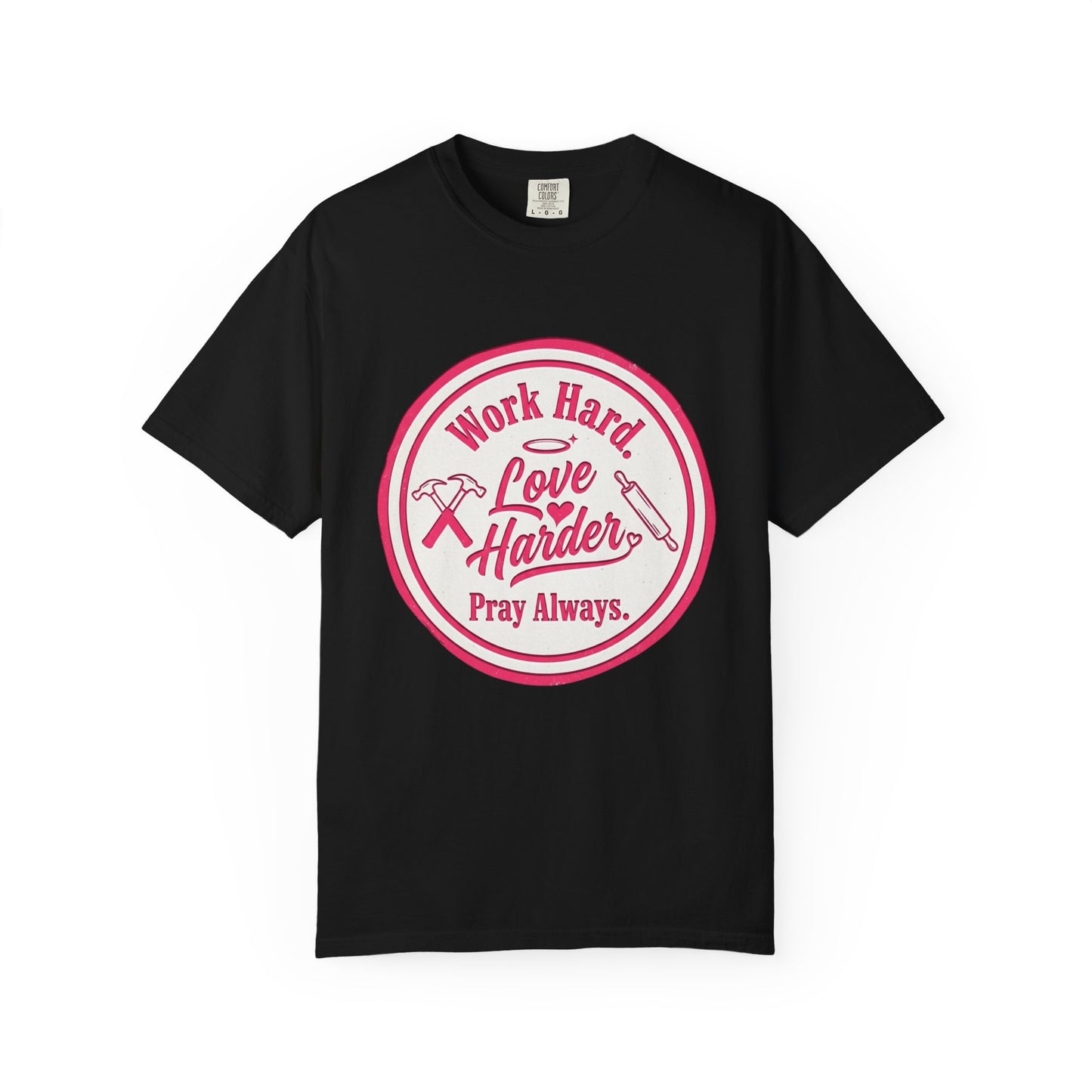 Work Hard, Love Harder Graphic T-Shirt — Pray Always Inspirational Tee