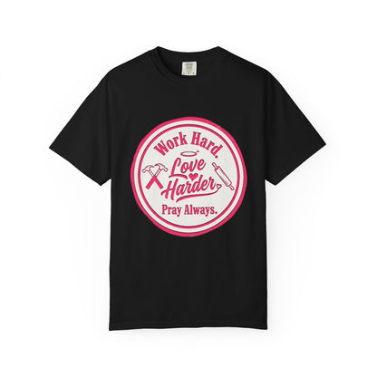 Work Hard, Love Harder Graphic T-Shirt — Pray Always Inspirational Tee