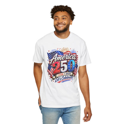 America 250 Celebration T-Shirt — "America 250: 1776–2026, Let's Celebrate" Patriotic Independence Day Tee