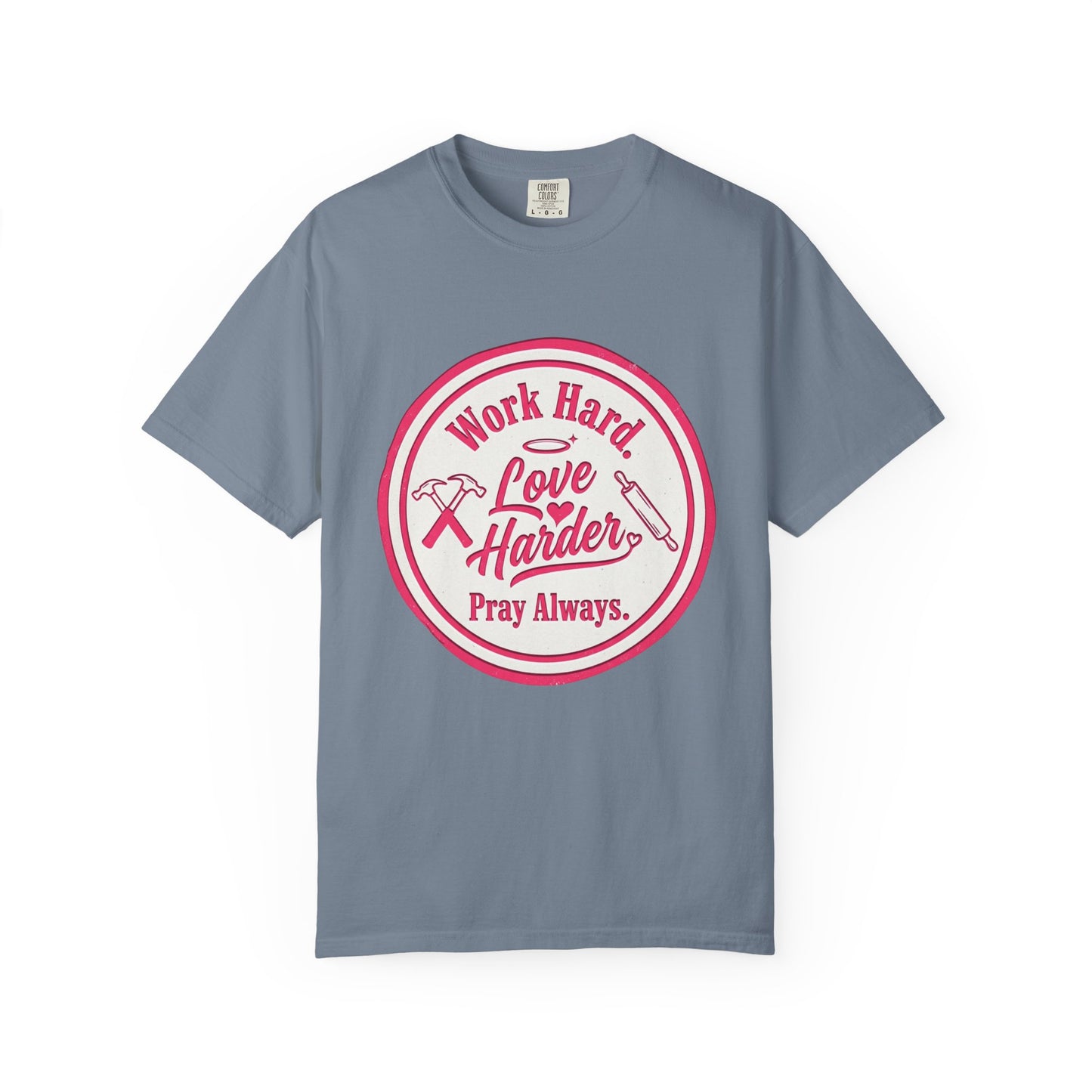 Work Hard, Love Harder Graphic T-Shirt — Pray Always Inspirational Tee