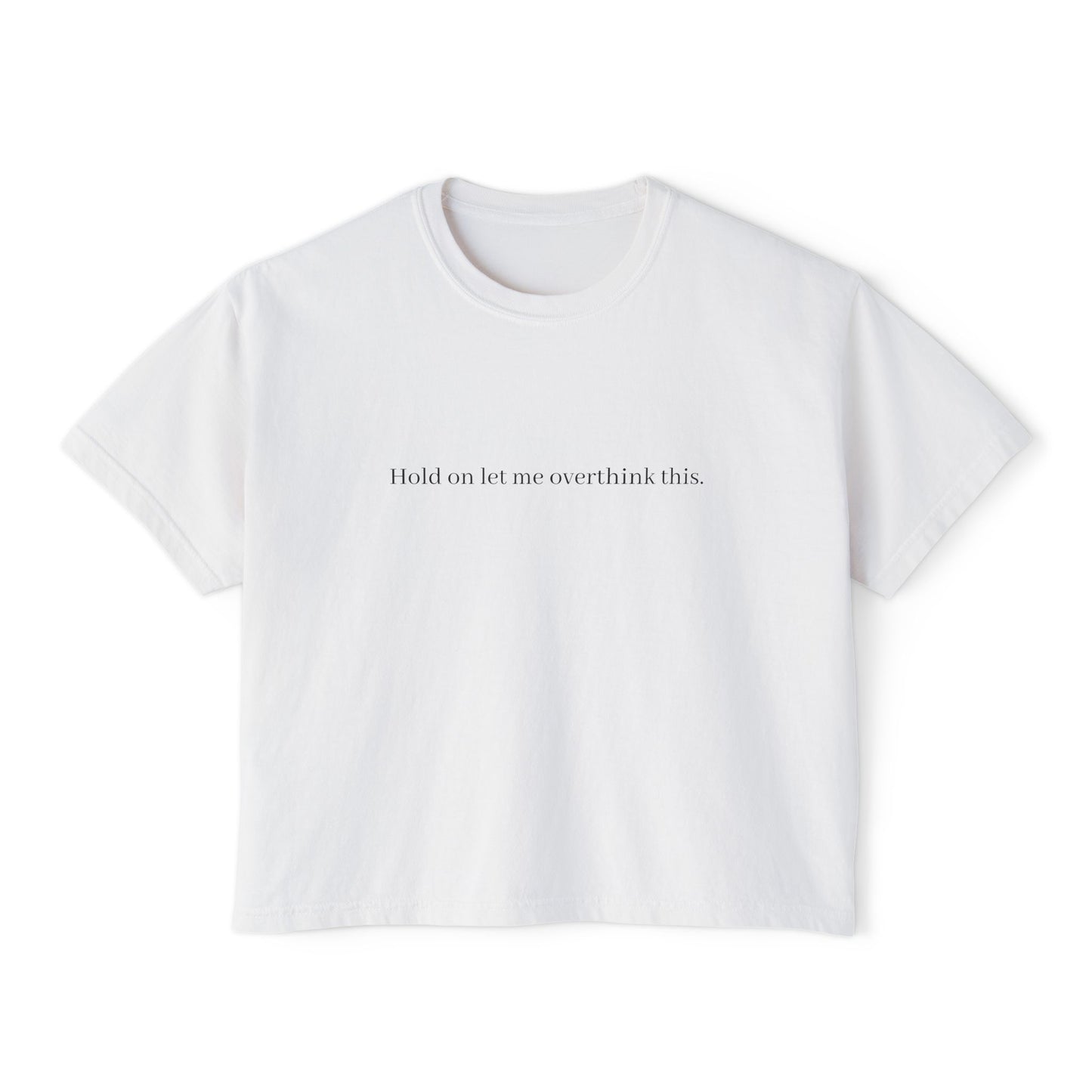 Boxy Tee — Minimal "Hold on to me: overthink less" Women's Cropped T-Shirt