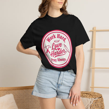 Work Hard, Love Harder Graphic T-Shirt — Pray Always Inspirational Tee