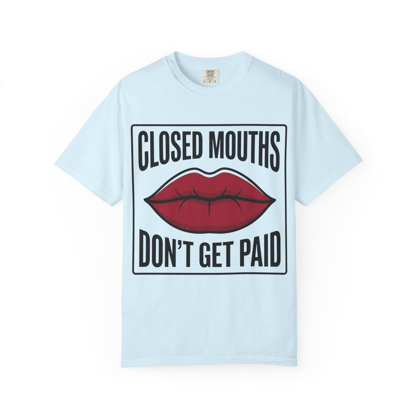 Graphic T-Shirt — "Closed Mouths Don’t Get Paid" Red Lips Statement Tee